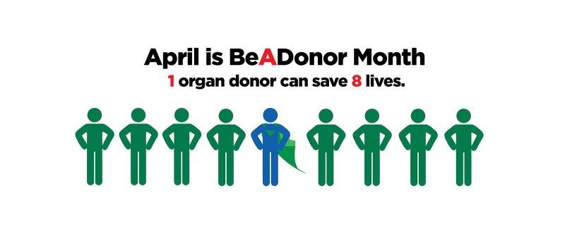 BeADonor April is Be A Donor Month 1 organ donor can save 8 lives.